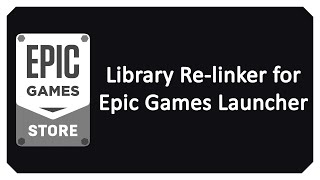 How I fixed the Epic Games Store  Library Relinker Project [upl. by Louisa848]