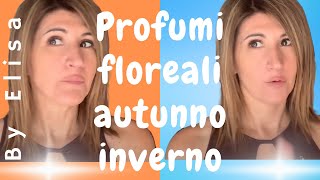 PROFUMI FLOREALI 🌸 AUTUNNO INVERNO 🍂❄️ [upl. by Lleihsad]