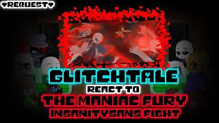 GLITCHTALE REACT TO THE MANIAC FURY INSANITYSANS FIGHT REQUEST [upl. by Largent66]