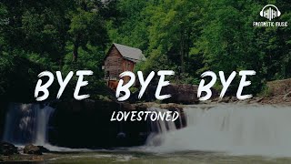 Lovestoned  Bye Bye Bye lyric [upl. by Bethesda37]