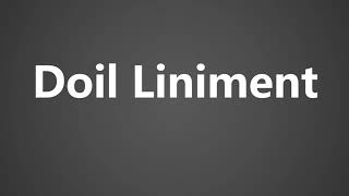 How to Pronounce Doil Liniment [upl. by Narot]