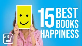 15 Best Books On HAPPINESS [upl. by Adyan]