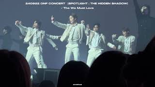 4k 240922  The We Must Love  ONF CONCERT 【SPOTLIGHT  THE HIDDEN SHADOW】 [upl. by Yattirb]