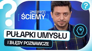 ZERO ŚCIEMY 3 JAK NASZ UMYSŁ NAMI MANIPULUJE SAMOSPEŁNIAJĄCE SIĘ PRZEPOWIEDNIE I BŁĘDY POZNAWCZE [upl. by Carlene]