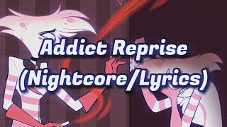 Hazbin Hotel  Addict Reprise NightcoreLyrics [upl. by Monda120]