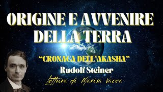 ORIGINE E AVVENIRE DELLA TERRA  CRONACA DELL AKASHA  di Rudolf Steiner [upl. by Acenahs]