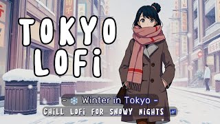 ❄️ Winter in Tokyo Chill Lofi for Snowy Nights 🌌 [upl. by Barbra842]