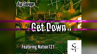 BigSavage121  Get Down Ft Nation121 Official Audio [upl. by Emanuela]