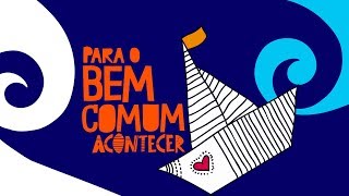 PARA O BEM COMUM ACONTECER [upl. by Suhploda]