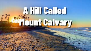 A HILL CALLED MOUNT CALVARY oldhymn hymn congregational [upl. by Aysab]