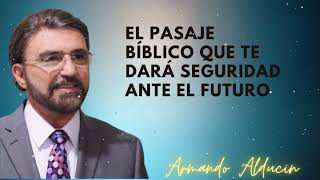 El Pasaje Bíblico que Te Dará Seguridad Ante el Futuro  Dr Armando Alducin [upl. by Roselyn]