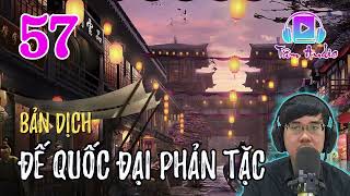 Đế Quốc Đại Phản Tặc Audio Full Bản Dịch Tập 57 Chương 1121 1140 Bạch Sắc Cô Đảo [upl. by Anitan]