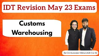 IDT Customs Revision CA Final May 23  Warehousing  By CA Surender Mittal AIR 5 amp AIR 15 [upl. by Oneil]