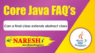 Can a final class extends abstract class  Core Java FAQs Videos Naresh IT [upl. by Wharton]