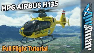 HPG Airbus H135 Full Flight Tutorial  The Best Freeware Helo in MSFS [upl. by Eidoj]