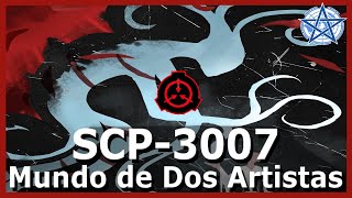 SCP3007  Mundo de Dos Artistas [upl. by Ahseinat793]