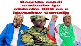 GEERIDA CABDI MADOOBE MA RUN BAA MISE IYO CIIDANKA SSB OO JAWAAB UDIRAY GARXAJIS IYO CAARE HUB BADAN [upl. by Esylla]