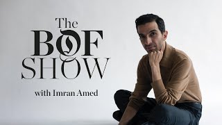 Introducing “The BoF Show with Imran Amed”  The Business of Fashion Show [upl. by Willumsen93]