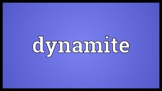 Dynamite Meaning [upl. by Yunfei]