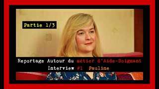 13  Pauline jeune diplômée  Reportage autour du travail dAideSoignante [upl. by Ynatsyd330]