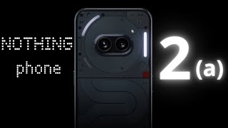 Nothing Phone 2A — The Smartphone You Never Forgot [upl. by Dysart225]