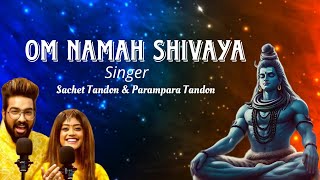 Om Namah Shivaya Namah Shivay Song  SawanSpecial Song2024  SingerSachetTandon amp ParamparaTandon [upl. by Ahsinar]