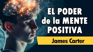 EL PODER DE LA MENTE POSITIVA  James Carter  AUDIOLIBRO COMPLETO [upl. by Clio]