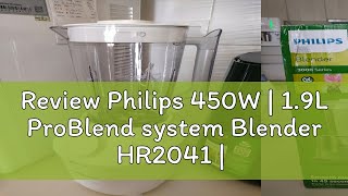 Review Philips 450W  19L ProBlend system Blender HR2041  HR204150 Successor Model for HR2059 [upl. by Gnilsia]