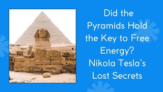 Did the pyramids hold the key to free energy Nikola Teslas lost secrets [upl. by Geirk222]