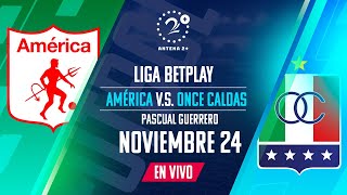 EN VIVO AMÉRICA VS ONCE CALDAS  Con Quique Barona Jeferson Piña y Oscar Rivas [upl. by Aramois]