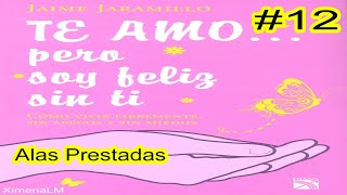 AudioLibro Español Latino Te amo pero soy feliz sin ti Jaime Jaramillo Cap12 quotAlas Prestadasquot [upl. by Raamaj371]