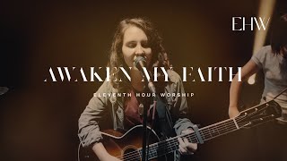 Awaken My Faith  Eleventh Hour Worship  BEHOLD [upl. by Ano672]