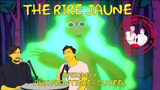 The Rire Jaune  Épisode 78  Aux Frontières du Réel [upl. by Bruyn]