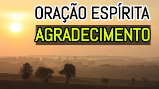 PRECE ESPÍRITA DE AGRADECIMENTO A DEUS [upl. by Neetsirk]