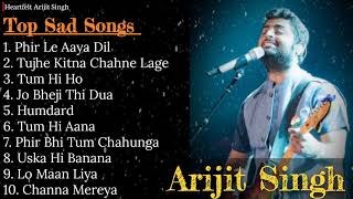 Best of Arijit Singh  Top 10 Sad Song  Arijit Singh Jukebox  Arijit Singh Sad Song  Hits Songs [upl. by Leland921]