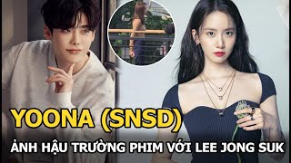 Yoona SNSD lộ ảnh ở hậu trường phim với Lee Jong Suk nhan sắc ra sao mà fan choáng ngợp [upl. by Ayal]