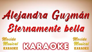 Alejandra Guzmán  Eternamente bella  KARAOKE [upl. by Amikehs]