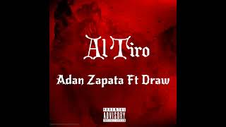 Adán Zapata Ft Draw  Al Tiro Music Vídeo [upl. by Winfield]