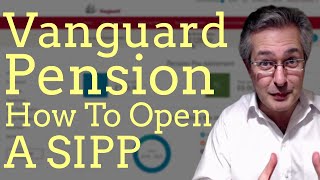 Vanguard Pension How to Open a Vanguard SIPP Account [upl. by Johansen606]