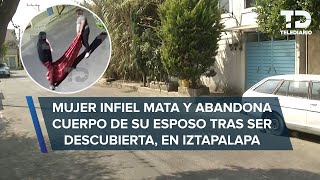 Mujer infiel mata a su esposo tras ser descubierta amante la ayudó a tirar el cuerpo en Iztapalapa [upl. by Nylaroc]