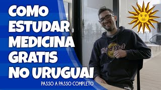 7 PASSOS para ESTUDAR MEDICINA GRATIS no URUGUAI [upl. by Enyehc306]