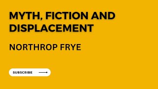 MYTH FICTION AND DISPLACEMENT BY NORTHROP FRYE [upl. by Killarney959]