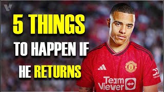 5 Things That Will Happen If Mason Greenwood Returns To Manchester United [upl. by Nipha]