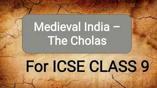 Medieval India  The Cholas  History Chola Administration Chola Art Sources ICSE CLASS 9Polity [upl. by Ataga]