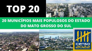 As Cidades Mais POPULOSAS do MATO GROSSO DO SUL  Lista ATUALIZADA CENSO IBGE 2022 [upl. by Anirat]