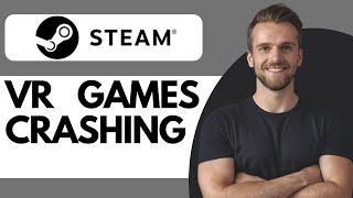 How To Fix Steam Vr Games Crashing  Full Guide 2024 [upl. by Nelhsa]