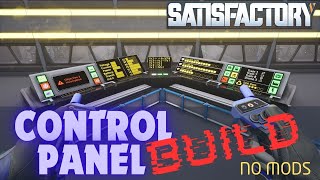 Build a Control Panel with NO MODS  Satisfactory 10 [upl. by Clymer]