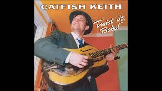 Catfish Keith  Twist It Babe [upl. by Ayikin213]