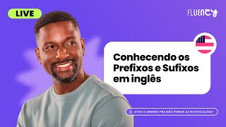 Conhecendo os Prefixos e Sufixos em inglês  Fluency Academy [upl. by Honeywell828]