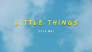 Ella Mai  Little Things Lyrics [upl. by Pathe97]